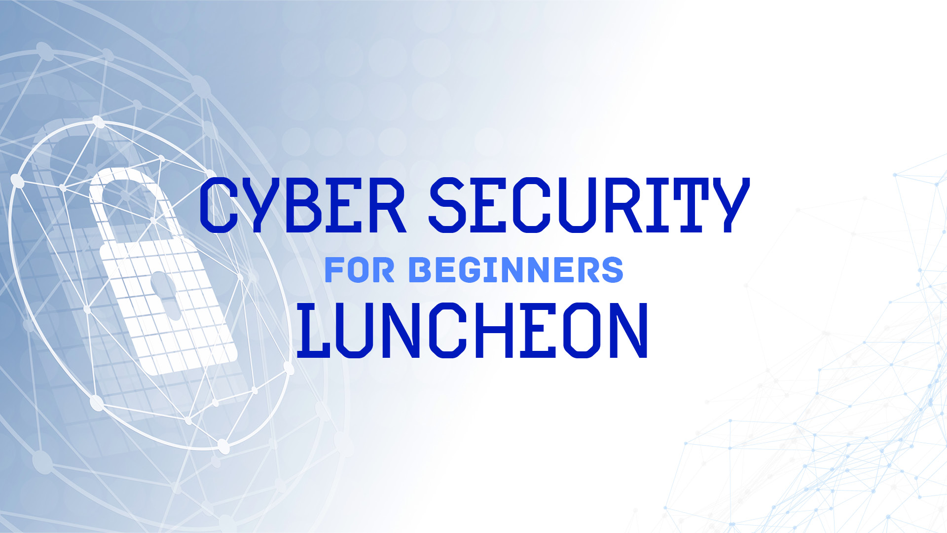 Cyber Security for Beginners Luncheon