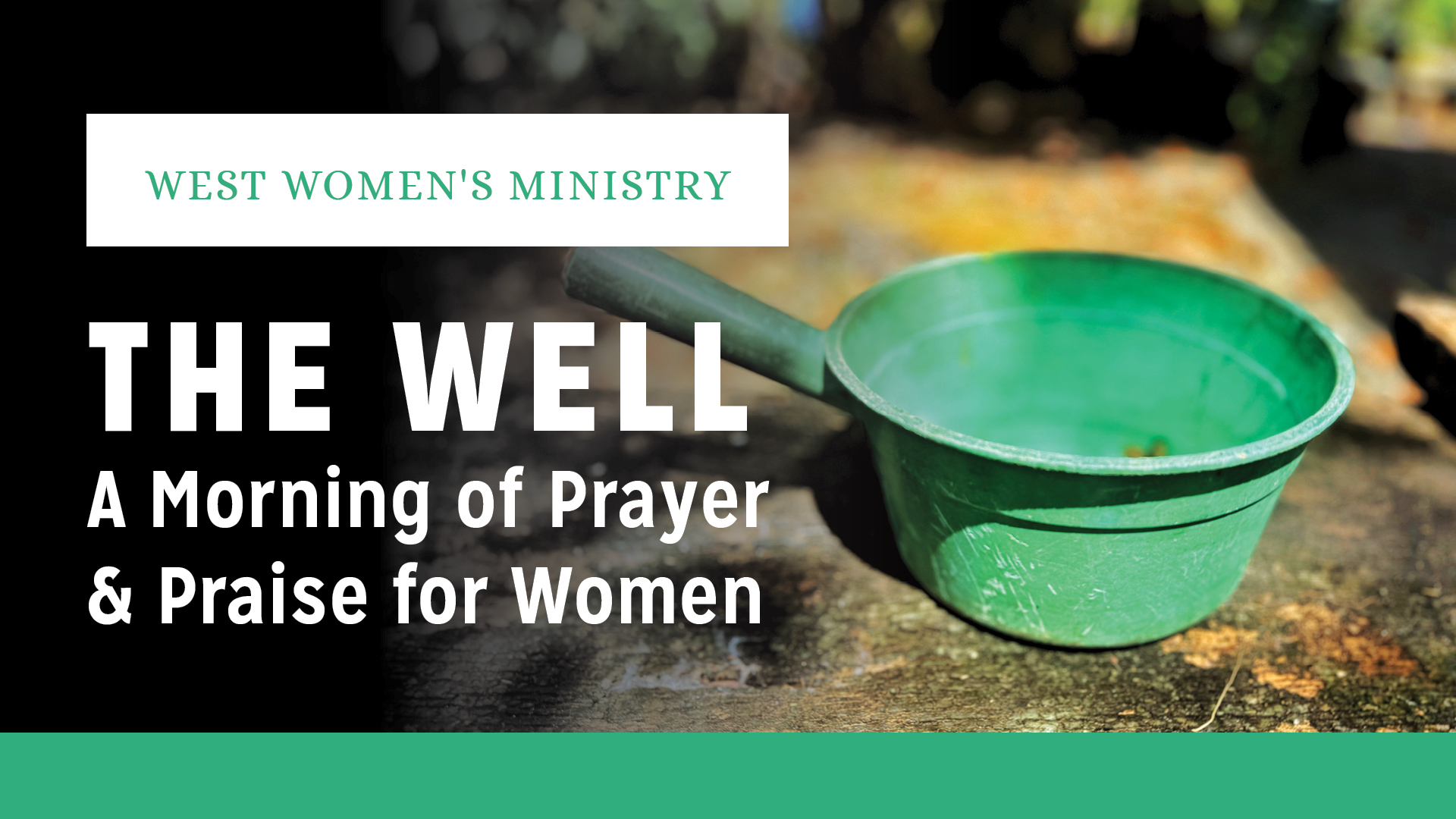 The Well: A Morning of Prayer and Praise for Women ~ West Campus